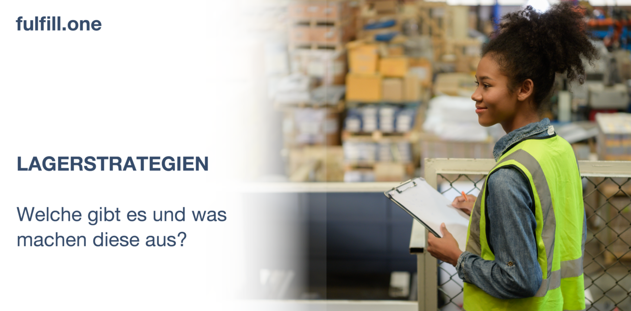 Lagerstrategien – welche gibt es und was machen diese aus? | fulfill.ONE
